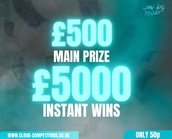 £500 Main Prize £5000 Instant Wins